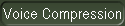 Voice Compression